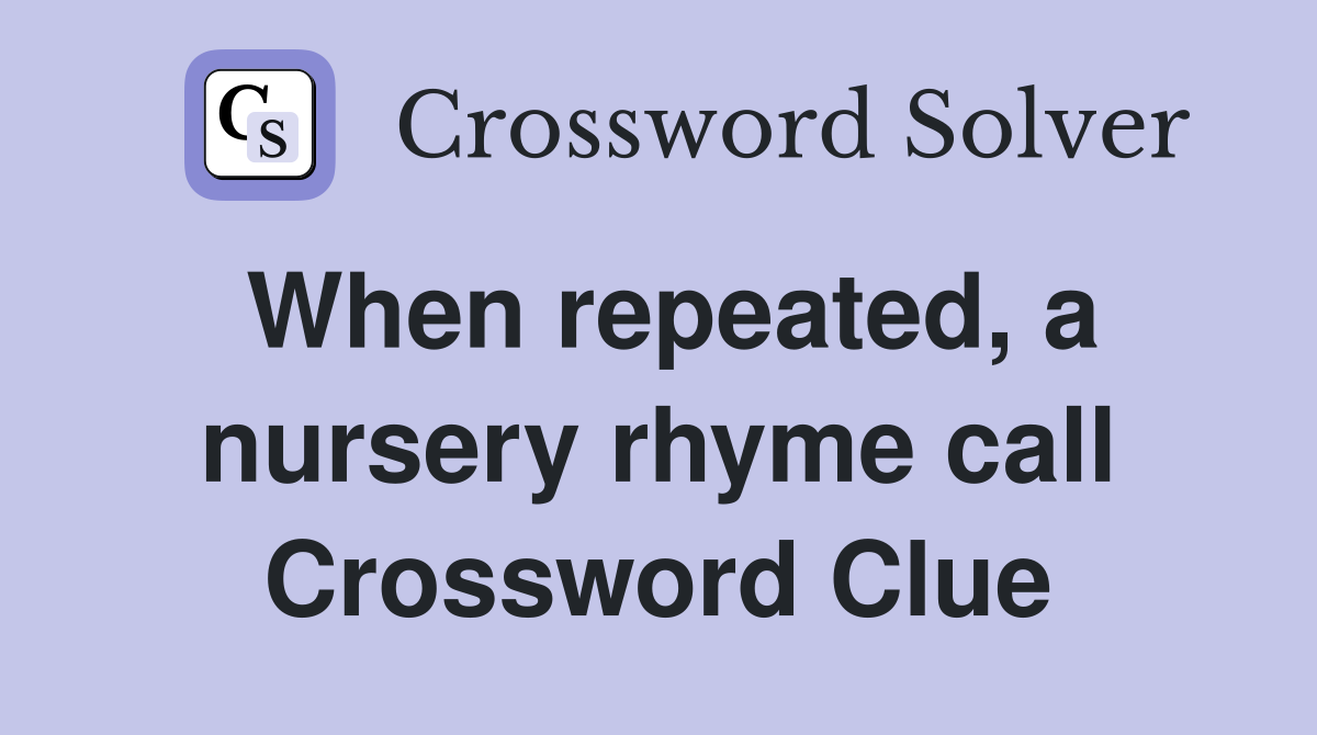 nursery call crossword clue